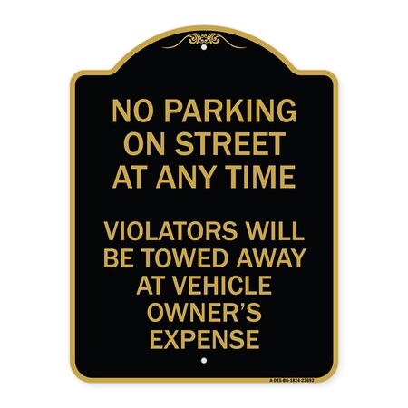 Signmission No Parking on Street at Anytime Violators Will Be Towed at Owner Expense, A-DES-BG-1824-23692 A-DES-BG-1824-23692